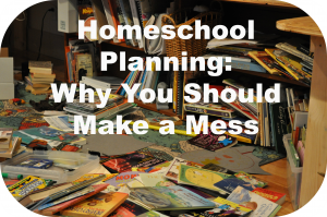 homeschool planning mess
