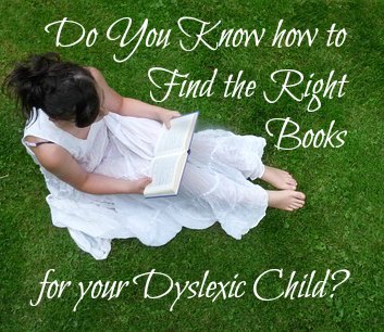 Do You Know how to Find the Right Books for your Dyslexic Child?