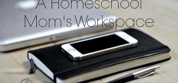 A Homeschool Mom’s Workspace