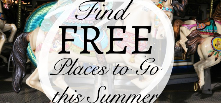 Find FREE Places to Go this Summer